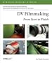 DV Filmmaking: From Start to Finish (O'Reilly Digital Studio)