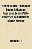 Seder: Matzo, Passover Seder, Afikoman, Passover Seder Plate, Charoset, Ma Nishtana, Maror, Karpas