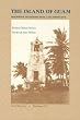 The Island of Guam: Description and History from a 1934 Perspective