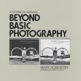 Beyond Basic Photography: A Technical Manual