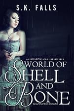 World of Shell and Bone (Glimpsing Stars #1): A Dystopian