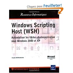 Windows Scripting Host (WSH) : Automatiser les t�ches d'administration sous Windows 2000 et XP
