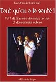 Tant qu'on a la sant� : Petit dictionnaire des maux perdus et des rem�des oubli�s