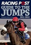 Racing Post Guide to the Jumps 2011-2012