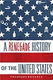 A Renegade History of the United States
