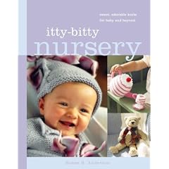 Itty-Bitty Nursery: Sweet Adorable Knits for Baby and Beyond