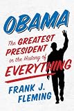 Obama: The Greatest President in the History of Everything