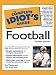 The Complete Idiot's Guide to Football, 2nd Edition
