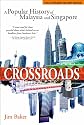 Crossroads: A Popular History of Malaysia and Singapore