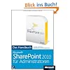 Microsoft SharePoint 2010 f�r Administratoren - Das Handbuch, m. CD-ROM