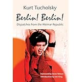 berlin berlin dispatches from the weimar republic berlin stories from