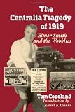 The Centralia Tragedy Of 1919: Elmer Smith and the Wobblies
