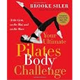 Your Ultimate Pilates Body® Challenge: At the Gym, on the Mat, and on the Move