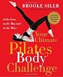 Your Ultimate Pilates Body&reg; Challenge: At the Gym, on the Mat, and on the Move