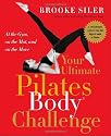 Your Ultimate Pilates Body&reg; Challenge: At the Gym, on the Mat, and on the Move