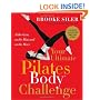 Your Ultimate Pilates Body� Challenge: At the Gym, on the Mat, and on the Move