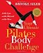 Your Ultimate Pilates Body&Acirc;&reg; Challenge: At the Gym, on the Mat, and on the Move