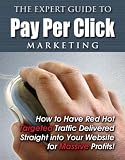 Pay Per Click – The Expert Guide to Pay Per Click Marketing,How to Have Red Hot Aimed Traffic Delivered Straight into Your Website for Massive Financial Gain Reviews