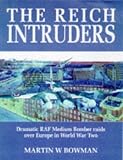 The Reich Intruders: Dramatic Raf Medium Bomber Raids over Europe in World War 2