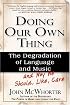 Doing Our Own Thing: The Degradation Of Language And Music And Why We Should, Like, Care