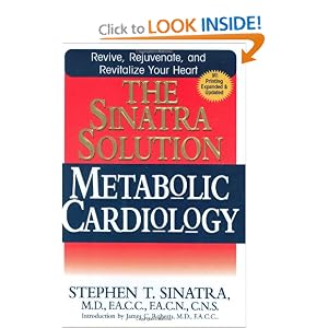 Click here to buy The Sinatra Solution: Metabolic Cardiology by Stephen T. Sinatra.