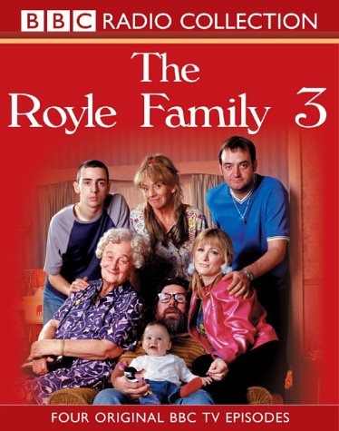The "Royle Family": Four Original BBC TV Episodes v.3: Four Original BBC TV Episodes Vol 3 (BBC Radio Collection)