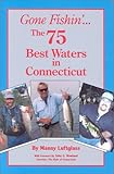 Gone Fishin ... The 75 Best Waters in Connecticut (Gone Fishin, 10)