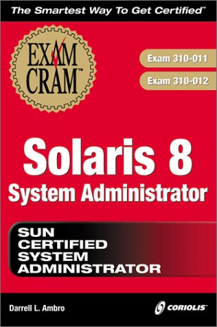 Solaris 8 System Administrator Exam Cram (Exam: 310-011, 310-012)