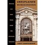 Unexplained Michigan Mysteris: Strange but True Tales from the Michigan Unknown