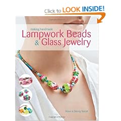 Glass Beads: The Complete Guide to Making Handmade Lampwork Beads and Glass Jewelry: The Complete Guide to Making Handmade Lampwork Beads and Glass Jewellery