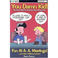 You Damn Kid Fun at A.A. Meetings: The Comic Strip for Grownups About Being a Kid