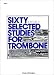Sixty Selected Studies for Trombone, Book 1