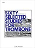 Sixty Selected Studies for Trombone, Book 1