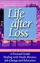 Life After Loss: A Personal Guide Dealing With Death, Divorce, Job Change and Relocation, Third Edition