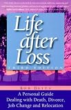 Life After Loss
 Personal Guide Dealing with Death
 Divorce
 Job Change and Relocation,
Bob Deits
