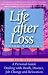 Life After Loss: Personal Guide Dealing with Death, Divorce, Job Change and Relocation