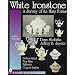 White Ironstone: A Survey of Its Many Forms : Undecorated, Flow Blue, Mulberry, Copper Lustre (Schiffer Book for Collectors With Value Guide)