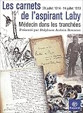 Les Carnets de l'aspirant Laby, m�decin dans les tranch�es : 28 juillet 1914 - 14 juillet 1919