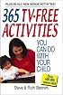 365 TV-Free Activities You Can Do With Your Child: Plus 50 All-New Bonus Activities (365)