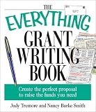 The Everything Grant Writing Book: Create the Perfect Proposal to Raise the Funds You Need (Everything Series)