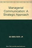 Managerial communication : a strategic approach