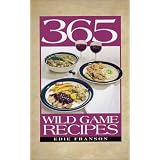 365 Wild Game Recipes by Edie Franson