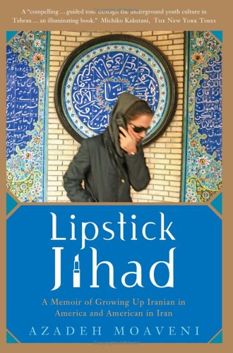 Lipstick Jihad: A Memoir of Growing Up Iranian in America And American in Iran