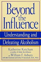 Beyond the Influence: Understanding and Defeating Alcoholism