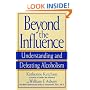 Beyond the Influence: Understanding and Defeating Alcoholism