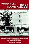 WHEN IN DOUBT...BLAME A JEW!: A PERSONAL AND PEOPLE'S MEMOIR OF ANTI-SEMITISM