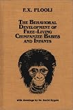 The Behavioral Development of Free-Living Chimpanzee Babies and Infants