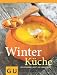 Produkt-Bild: Winterk&uuml;che: Voller W&auml;rme, Kraft und Sinnlichkeit (Themenkochbuch)