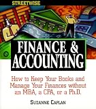 Streetwise Finance and Accounting: How to Keep Your Books and Manage Your Finances Without an MBA, a CPA, or a Ph.D.