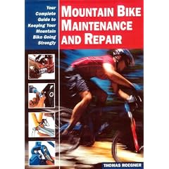 Mountain Bike Maintenance and Repair: Your Complete Guide to Keeping Your Mountain Bike Going Strongly: The Full-Color Guide to Fixing Your Mountain Bike (Cycling Rescources Series)